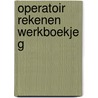 Operatoir rekenen werkboekje g door Nora Buys