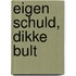 Eigen schuld, dikke bult