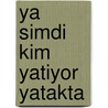 Ya simdi kim yatiyor yatakta door Katherine M. Blundell
