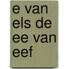 E van els de ee van eef by Loon