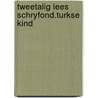 Tweetalig lees schryfond.turkse kind by Schelfhout