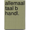 Allemaal taal b handl. door Onbekend