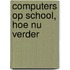 Computers op school, hoe nu verder