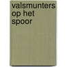 Valsmunters op het spoor by Waarsenburg