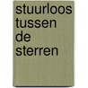 Stuurloos tussen de sterren by Paul van Loon