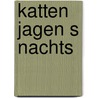 Katten jagen s nachts by Béatrice Fontanel