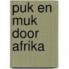Puk en muk door afrika door Fransen