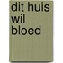 Dit huis wil bloed