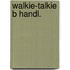 Walkie-talkie b handl.