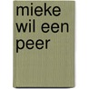 Mieke wil een peer door Marion Bloem