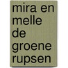 Mira en melle de groene rupsen by Graham