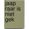 Jaap raar is niet gek door Hans Tellin