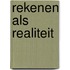 Rekenen als realiteit