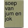 Soep van jum en jok by Witte