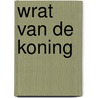 Wrat van de koning door Witte
