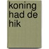 Koning had de hik
