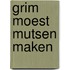 Grim moest mutsen maken