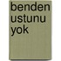 Benden ustunu yok
