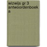 WIZWIJS GR 3 ANTWOORDENBOEK A door Mieke van Groenestijn
