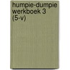 HUMPIE-DUMPIE WERKBOEK 3 (5-V) door Onbekend