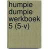 HUMPIE DUMPIE WERKBOEK 5 (5-V) door Onbekend