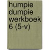 HUMPIE DUMPIE WERKBOEK 6 (5-V) door Onbekend