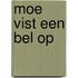 Moe vist een bel op