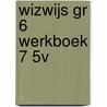 WIZWIJS GR 6 WERKBOEK 7 5V door Mieke van Groenestijn