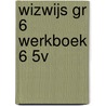 WIZWIJS GR 6 WERKBOEK 6 5V by Mieke van Groenestijn