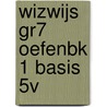 WIZWIJS GR7 OEFENBK 1 BASIS 5V door Mieke van Groenestijn