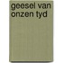 Geesel van onzen tyd