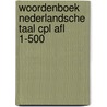 Woordenboek nederlandsche taal cpl afl 1-500 door Onbekend