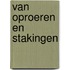 Van oproeren en stakingen