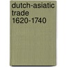 Dutch-asiatic trade 1620-1740 door Glamann