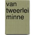 Van tweerlei minne