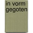 In vorm gegoten