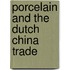 Porcelain and the dutch china trade