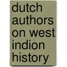 Dutch authors on west indion history door Onbekend