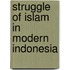 Struggle of islam in modern indonesia
