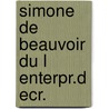 Simone de beauvoir du l enterpr.d ecr. door Lasocki