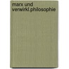 Marx und verwirkl.philosophie door Wildermuth