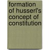 Formation of Husserl's Concept of Constitution door Sokolowski, R.