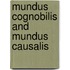 Mundus cognobilis and mundus causalis