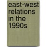 East-west relations in the 1990s door Onbekend