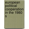 European political cooperation in the 1980 s by Unknown