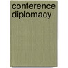 Conference diplomacy door Stefan H. Kaufmann