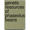 Genetic resources of phaseolus beans door Onbekend