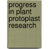 Progress in Plant Protoplast Research