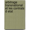 Arbitrage transnational et les contrats d etat door Centre D'Etude Et de Recherche de Droit