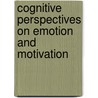 Cognitive Perspectives on Emotion and Motivation by Hamilton, Vernon